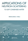 Applications of Neutron Scattering to Soft Condensed Matter - Book