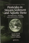 Pesticides in Stream Sediment and Aquatic Biota : Distribution, Trends, and Governing Factors - Book