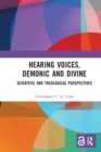 Hearing Voices, Demonic and Divine : Scientific and Theological Perspectives - Book