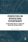 Perspectives on Intercultural Psychotherapy : An Igbo Group Analyst's Search for Social and Cultural Identity - Book