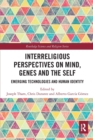 Interreligious Perspectives on Mind, Genes and the Self : Emerging Technologies and Human Identity - Book
