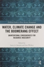 Water, Climate Change and the Boomerang Effect : Unintentional Consequences for Resource Insecurity - Book
