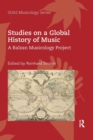 Studies on a Global History of Music : A Balzan Musicology Project - Book