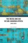 The Media and Aid in Sub-Saharan Africa : Whose News? - Book