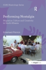 Performing Nostalgia: Migration Culture and Creativity in South Albania - Book