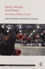 Sport, Gender and Power : The Rise of Roller Derby - Book
