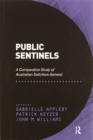 Public Sentinels : A Comparative Study of Australian Solicitors-General - Book