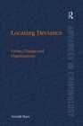 Locating Deviance : Crime, Change and Organizations - Book
