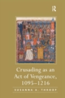 Crusading as an Act of Vengeance, 1095–1216 - Book