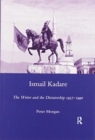 Ismail Kadare : The Writer and the Dictatorship 1957-1990 - Book