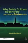 Why Safety Cultures Degenerate : And How To Revive Them - Book