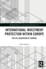 International Investment Protection within Europe : The EU’s Assertion of Control - Book