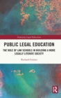 Public Legal Education : The Role of Law Schools in Building a More Legally Literate Society - Book