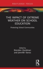 The Impact of Extreme Weather on School Education : Protecting School Communities - Book