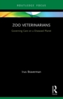 Zoo Veterinarians : Governing Care on a Diseased Planet - Book