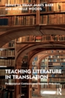 Teaching Literature in Translation : Pedagogical Contexts and Reading Practices - Book