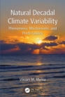 Natural Decadal Climate Variability : Phenomena, Mechanisms, and Predictability - Book