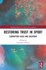 Restoring Trust in Sport : Corruption Cases and Solutions - Book