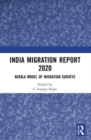 India Migration Report 2020 : Kerala Model of Migration Surveys - Book