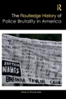 The Routledge History of Police Brutality in America - Book