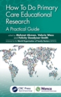 How To Do Primary Care Educational Research : A Practical Guide - Book