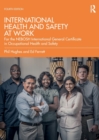International Health and Safety at Work : for the NEBOSH International General Certificate in Occupational Health and Safety - Book
