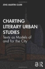 Charting Literary Urban Studies : Texts as Models of and for the City - Book