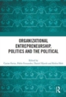 Organizational Entrepreneurship, Politics and the Political - Book