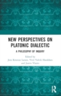 New Perspectives on Platonic Dialectic : A Philosophy of Inquiry - Book