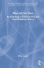 Plays of Our Own : An Anthology of Scripts by Deaf and Hard-of-Hearing Writers - Book