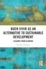 Buen Vivir as an Alternative to Sustainable Development : Lessons from Ecuador - Book