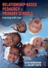 Relationship-Based Pedagogy in Primary Schools : Learning with Love - Book