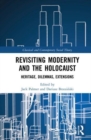 Revisiting Modernity and the Holocaust : Heritage, Dilemmas, Extensions - Book