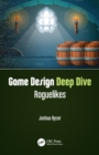 Game Design Deep Dive : Roguelikes - Book