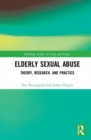 Elderly Sexual Abuse : Theory, Research, and Practice - Book