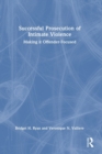 Successful Prosecution of Intimate Violence : Making it Offender-Focused - Book