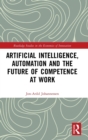 Artificial Intelligence, Automation and the Future of Competence at Work - Book