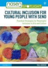 Cultural Inclusion for Young People with SEND : Practical Strategies for Meaningful Inclusion in Arts and Culture - Book
