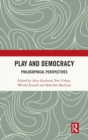 Play and Democracy : Philosophical Perspectives - Book