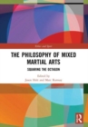The Philosophy of Mixed Martial Arts : Squaring the Octagon - Book
