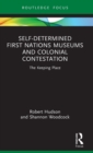 Self-Determined First Nations Museums and Colonial Contestation : The Keeping Place - Book