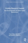 Getting Research Funded : Five Essential Rules for Early Career Researchers - Book