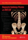 Diagnostic Radiology Physics with MATLAB® : A Problem-Solving Approach - Book