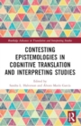 Contesting Epistemologies in Cognitive Translation and Interpreting Studies - Book