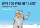Have You Ever Met a Yeti? : Targeting the y Sound - Book