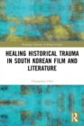 Healing Historical Trauma in South Korean Film and Literature - Book