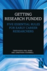 Getting Research Funded : Five Essential Rules for Early Career Researchers - Book