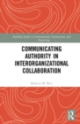 Communicating Authority in Interorganizational Collaboration - Book