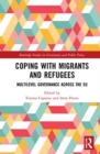 Coping with Migrants and Refugees : Multilevel Governance across the EU - Book