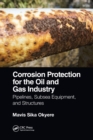 Corrosion Protection for the Oil and Gas Industry : Pipelines, Subsea Equipment, and Structures - Book